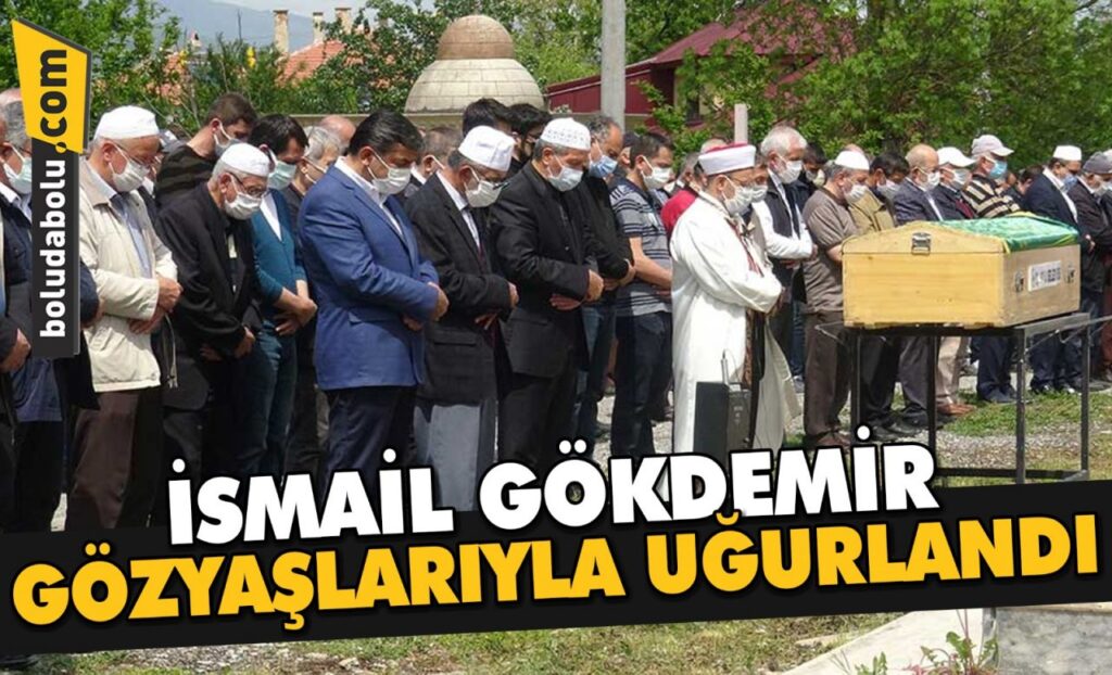 İSMAİL GÖKDEMİR GÖZYAŞLARIYLA UĞURLANDI İSMAİL GÖKDEMİR GÖZYAŞLARIYLA UĞURLANDI