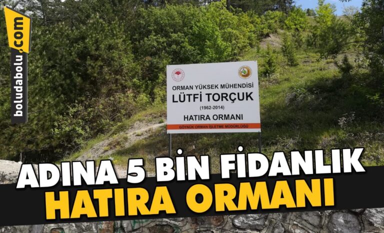 Göynük’te Orman Mühendisi Lütfi Torçuk adına hatıra ormanı oluşturuldu