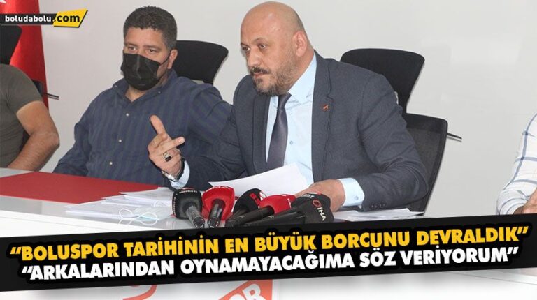“BOLUSPOR TARİHİNİN EN BÜYÜK BORCUNU DEVRALDIK”