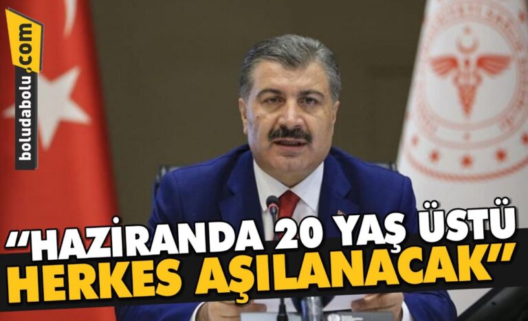 “HAZİRANDA 20 YAŞ ÜSTÜ HERKES AŞILANACAK”