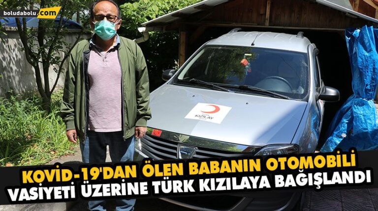 KOVİD-19’DAN ÖLEN BABANIN OTOMOBİLİ VASİYETİ ÜZERİNE TÜRK KIZILAYA BAĞIŞLANDI