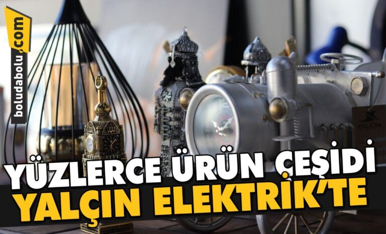 YÜZLERCE ÜRÜN ÇEŞİDİ YALÇIN ELEKTRİK’TE