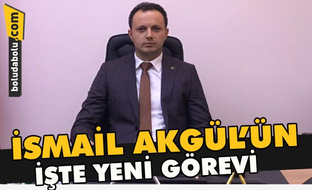 İsmail Akgül’ün işte yeni görevi İsmail Akgül’ün işte yeni görevi