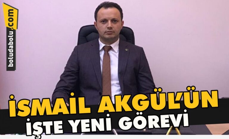İsmail Akgül’ün işte yeni görevi