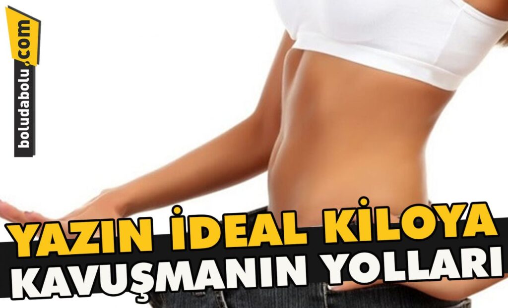 Yazın ideal kiloya kavuşmanın yolları Yazın ideal kiloya kavuşmanın yolları