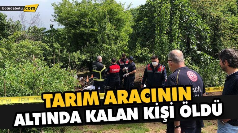 TARIM ARACININ ALTINDA KALAN KİŞİ ÖLDÜ
