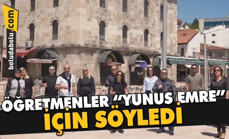 Bolu’da öğretmenler “Yunus Emre” için hazırladıkları klipte ilahi seslendirdi