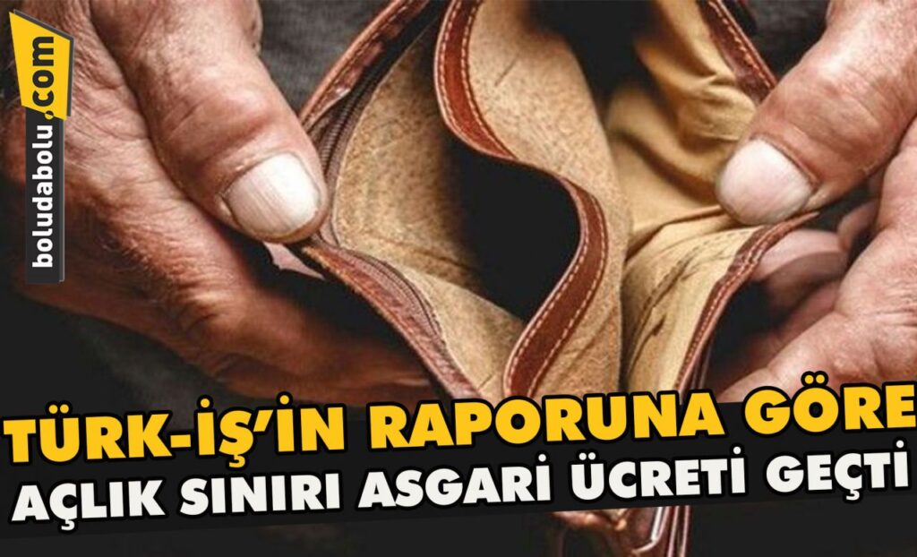 Türk-İş’in raporuna göre açlık sınırı asgari ücreti geçti Türk-İş’in raporuna göre açlık sınırı asgari ücreti geçti