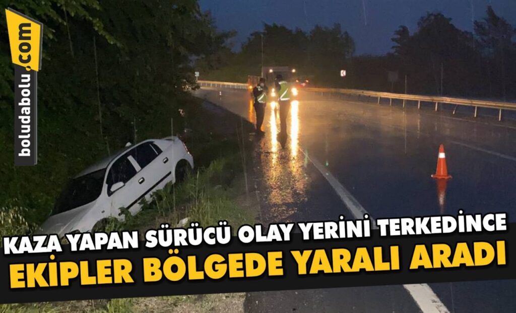 Düzce’de kaza yapan sürücü olay yerini terk edince ekipler bölgede yaralı aradı