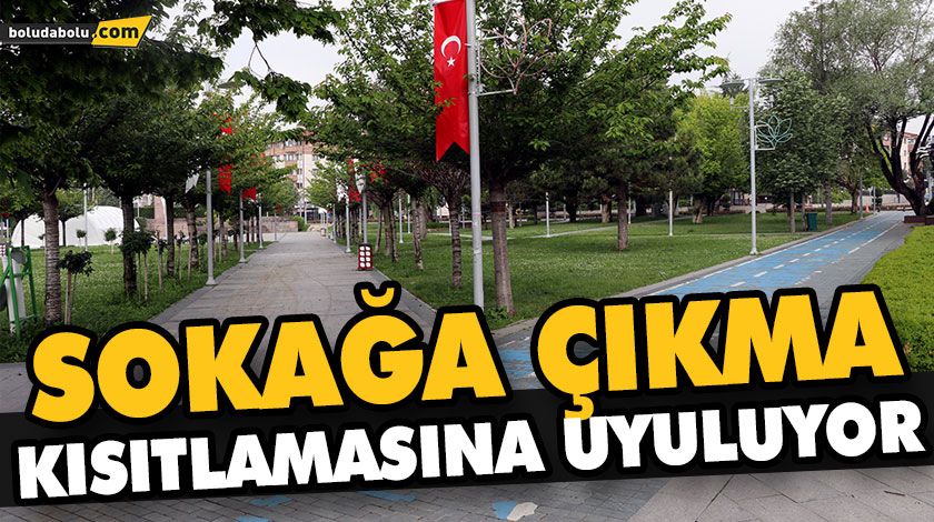 SOKAĞA ÇIKMA KISITLAMASINA UYULUYOR SOKAĞA ÇIKMA KISITLAMASINA UYULUYOR