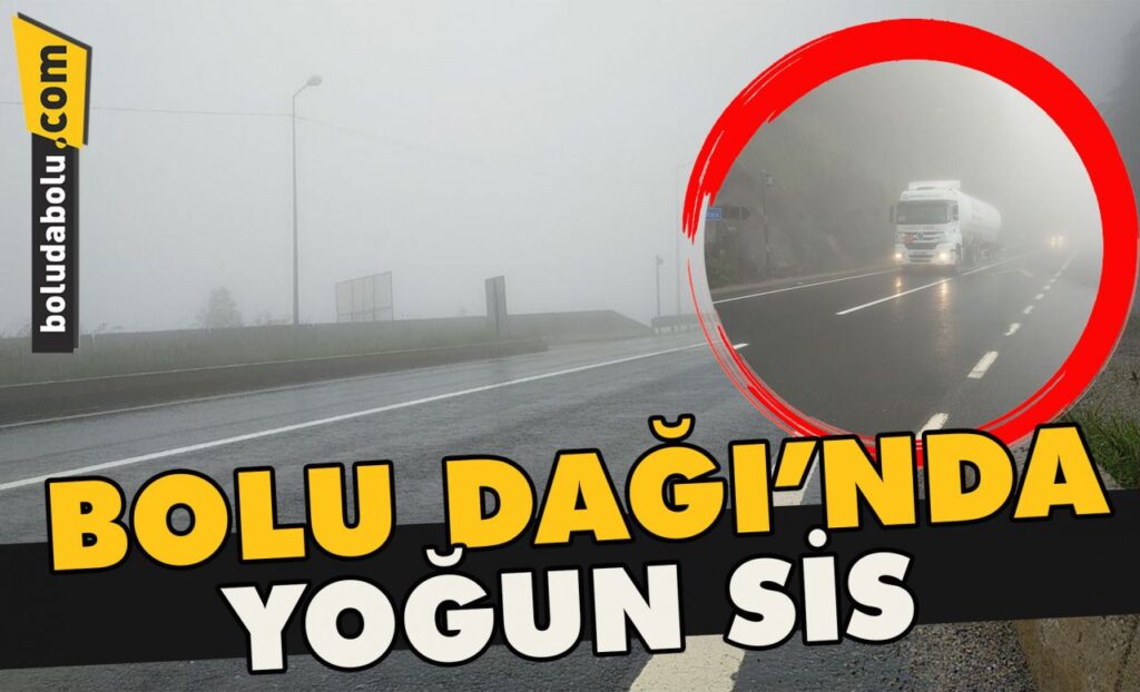 Bolu Dağı’nda yoğun sis Bolu Dağı’nda yoğun sis