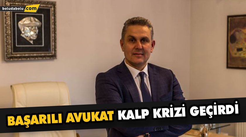 BAŞARILI AVUKAT KALP KRİZİ GEÇİRDİ BAŞARILI AVUKAT KALP KRİZİ GEÇİRDİ