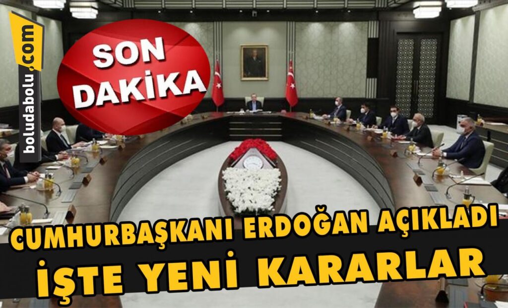 Cumhurbaşkanı Erdoğan açıkladı işte yeni kararlar Cumhurbaşkanı Erdoğan açıkladı işte yeni kararlar