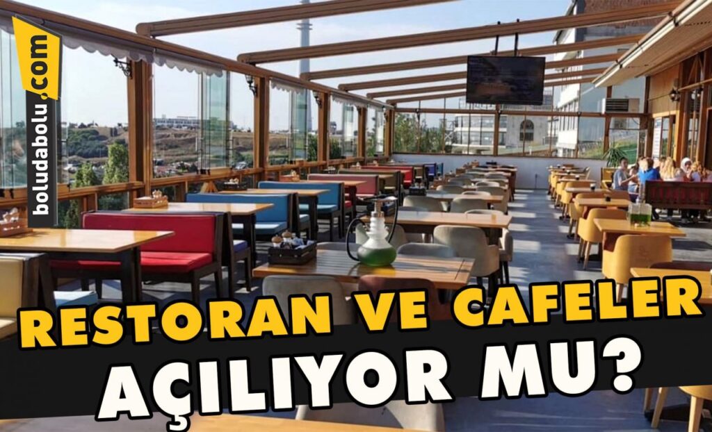 Restoran ve cafeler açılıyor mu? Restoran ve cafeler açılıyor mu?