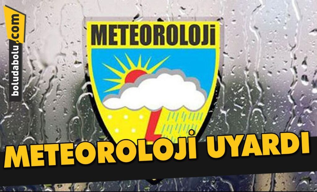 METEOROLOJİ’DEN UYARI!