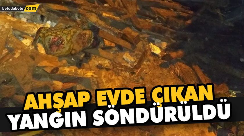 AHŞAP EVDE ÇIKAN YANGIN SÖNDÜRÜLDÜ AHŞAP EVDE ÇIKAN YANGIN SÖNDÜRÜLDÜ