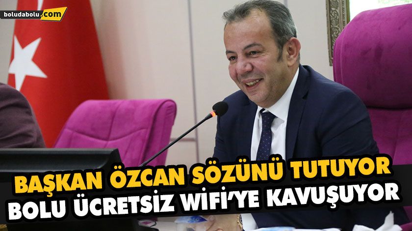 BAŞKAN ÖZCAN SÖZÜNÜ TUTUYOR, BOLU ÜCRETSİZ WİFİ’YE KAVUŞUYOR BAŞKAN ÖZCAN SÖZÜNÜ TUTUYOR, BOLU ÜCRETSİZ WİFİ’YE KAVUŞUYOR