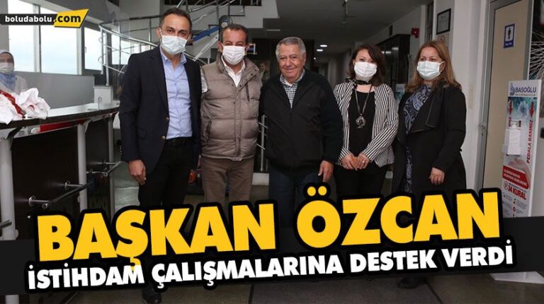 BAŞKAN ÖZCAN, İSTİHDAM ÇALIŞMALARINA DESTEK VERDİ