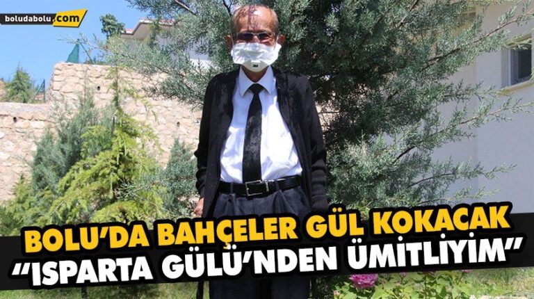 “ISPARTA GÜLÜ’NDEN ÜMİTLİYİM”