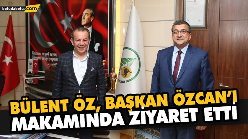 BÜLENT ÖZ, BAŞKAN ÖZCAN’I MAKAMINDA ZİYARET ETTİ BÜLENT ÖZ, BAŞKAN ÖZCAN’I MAKAMINDA ZİYARET ETTİ