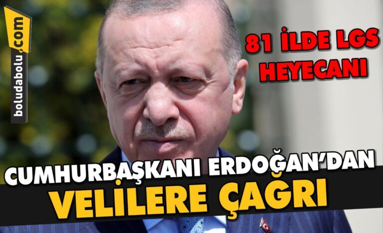 81 ilde LGS heyecanı! Cumhurbaşkanı Erdoğan’dan velilere çağrı