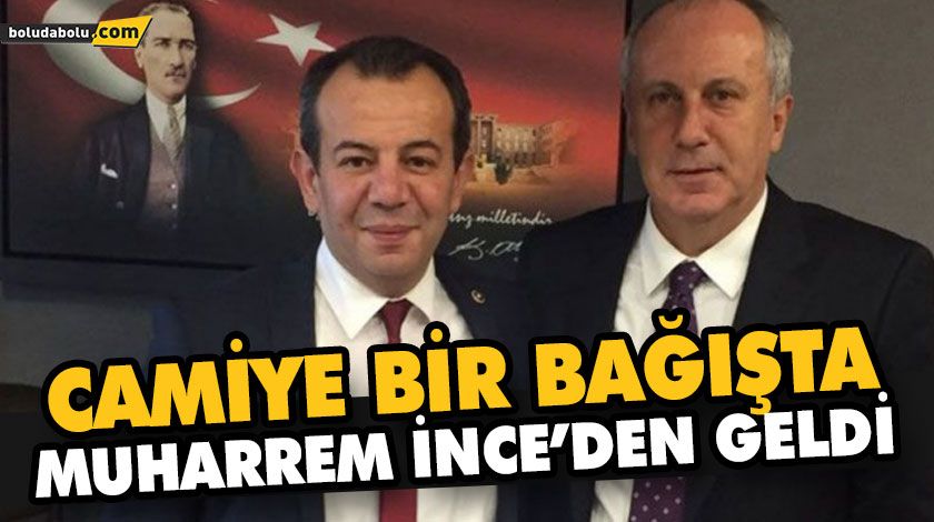 CAMİYE BİR BAĞIŞTA MUHARREM İNCE’DEN GELDİ