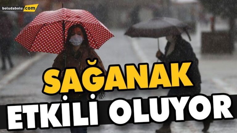 SAĞANAK ETKİLİ OLUYOR