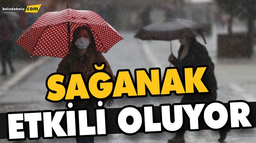 SAĞANAK ETKİLİ OLUYOR SAĞANAK ETKİLİ OLUYOR