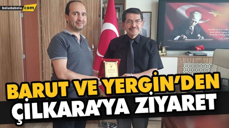 BARUT VE YERGİN’DEN ÇİLKARA’YA ZİYARET