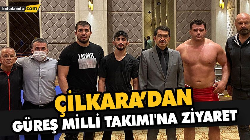 ÇİLKARA’DAN GÜREŞ MİLLİ TAKIMI’NA ZİYARET ÇİLKARA’DAN GÜREŞ MİLLİ TAKIMI’NA ZİYARET
