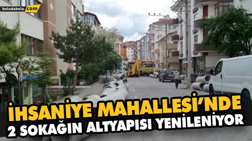İHSANİYE MAHALLESİ’NDE 2 SOKAĞIN ALTYAPISI YENİLENİYOR İHSANİYE MAHALLESİ’NDE 2 SOKAĞIN ALTYAPISI YENİLENİYOR