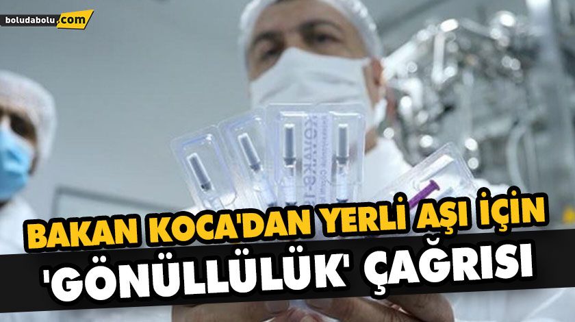 BAKAN KOCA’DAN YERLİ AŞI İÇİN ‘GÖNÜLLÜLÜK’ ÇAĞRISI BAKAN KOCA’DAN YERLİ AŞI İÇİN ‘GÖNÜLLÜLÜK’ ÇAĞRISI