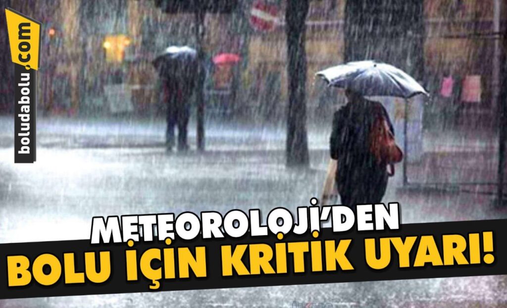 METEOROLOJİ’DEN BOLU İÇİN KRİTİK UYARI! METEOROLOJİ’DEN BOLU İÇİN KRİTİK UYARI!