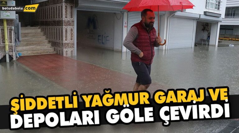 ŞİDDETLİ YAĞMUR GARAJ VE DEPOLARI GÖLE ÇEVİRDİ