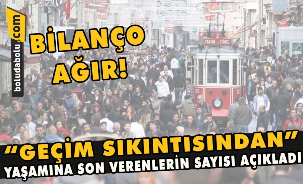 Geçim sıkıntısından yaşamına son verenlerin sayısı açıklandı