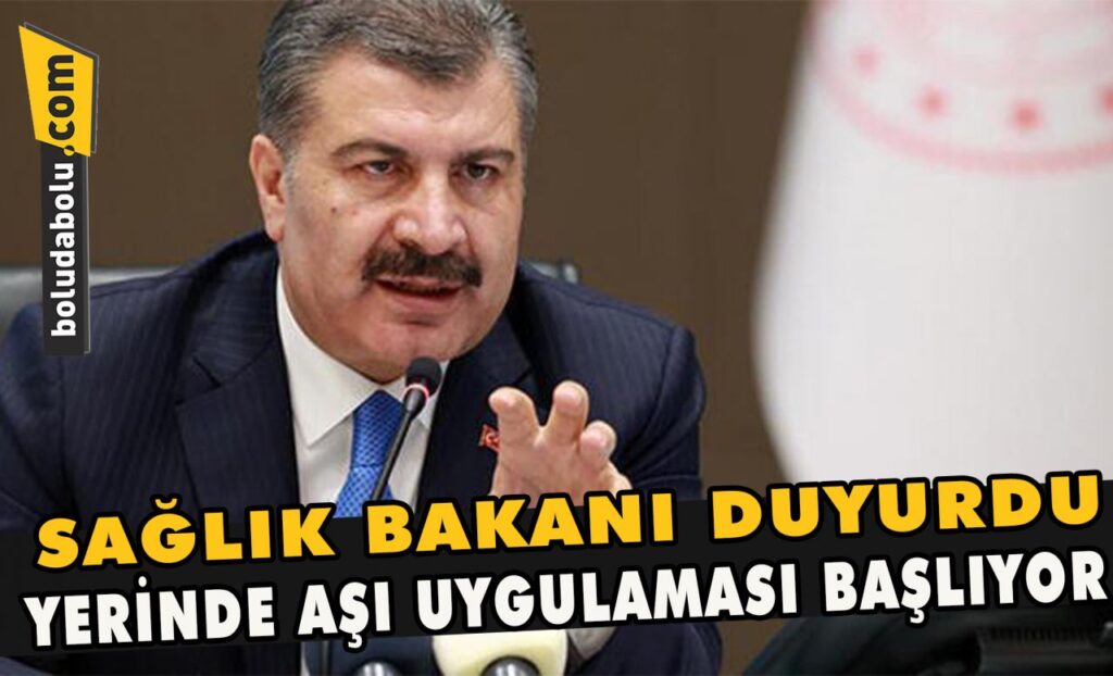Sağlık Bakanı duyurdu, yerinde aşı uygulaması başlıyor Sağlık Bakanı duyurdu, yerinde aşı uygulaması başlıyor