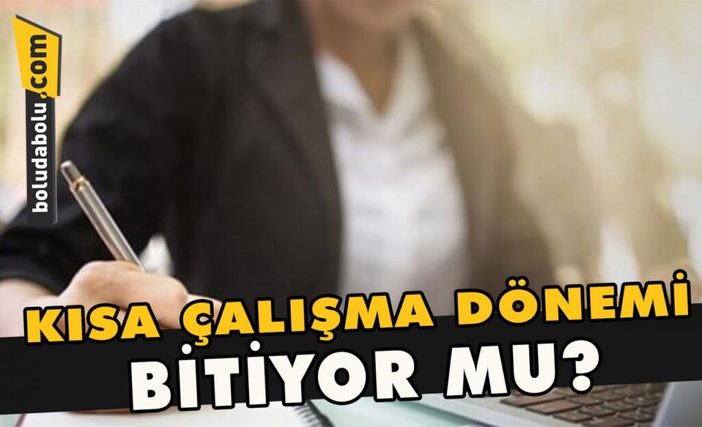 Kısa çalışma dönemi bitiyor mu? Kısa çalışma dönemi bitiyor mu?
