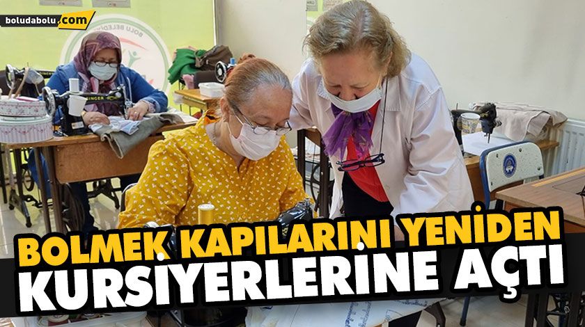 BOLMEK KAPILARINI YENİDEN KURSİYERLERİNE AÇTI BOLMEK KAPILARINI YENİDEN KURSİYERLERİNE AÇTI