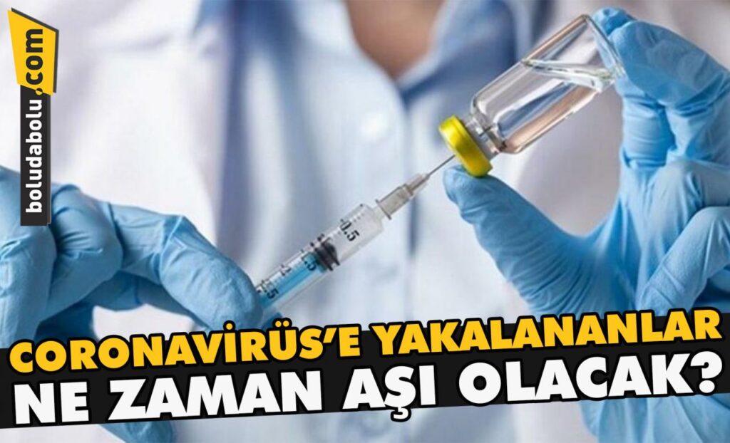 Coronavirüs’e yakalananlar ne zaman aşı olacak? Coronavirüs’e yakalananlar ne zaman aşı olacak?