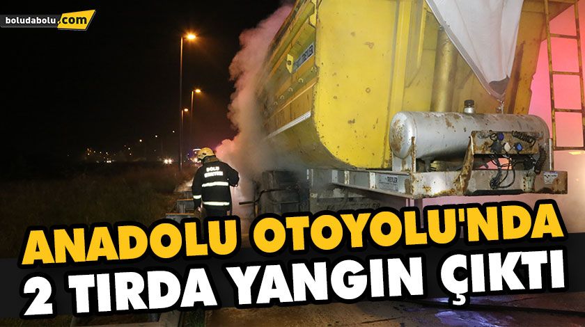 ANADOLU OTOYOLU’NUN BOLU KESİMİNDE 2 TIRDA YANGIN ÇIKTI ANADOLU OTOYOLU’NUN BOLU KESİMİNDE 2 TIRDA YANGIN ÇIKTI