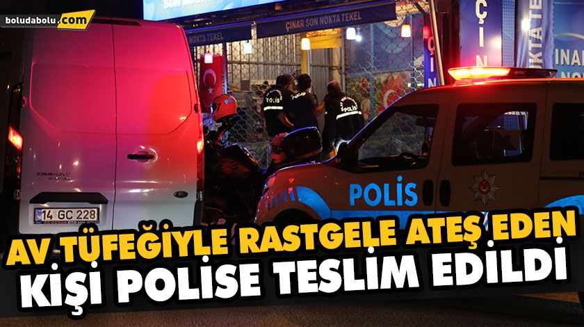AV TÜFEĞİYLE RASTGELE ATEŞ EDEN KİŞİ POLİSE TESLİM EDİLDİ AV TÜFEĞİYLE RASTGELE ATEŞ EDEN KİŞİ POLİSE TESLİM EDİLDİ
