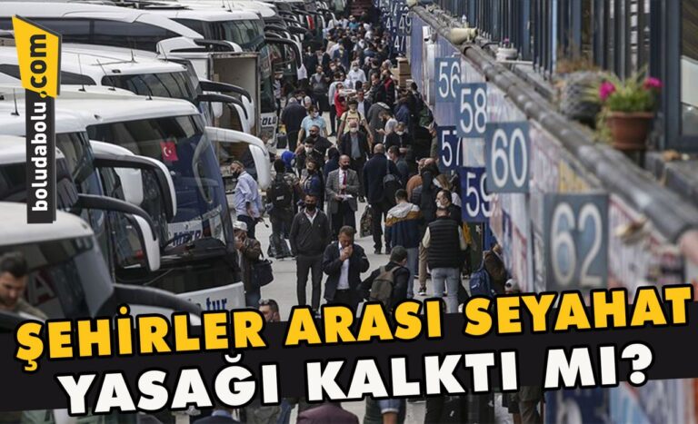 Şehirler arası seyahat yasağı kalktı mı?