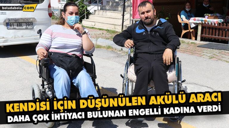 KENDİSİ İÇİN DÜŞÜNÜLEN AKÜLÜ ARACI DAHA ÇOK İHTİYACI BULUNAN ENGELLİ KADINA VERDİ