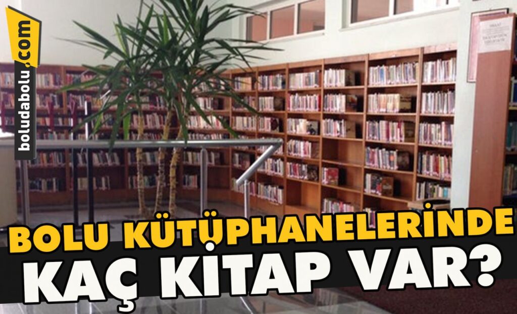 Bolu kütüphanelerinde kaç kitap var? Bolu kütüphanelerinde kaç kitap var?