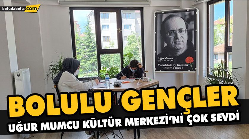 BOLULU GENÇLER UĞUR MUMCU KÜLTÜR MERKEZİ’Nİ ÇOK SEVDİ BOLULU GENÇLER UĞUR MUMCU KÜLTÜR MERKEZİ’Nİ ÇOK SEVDİ