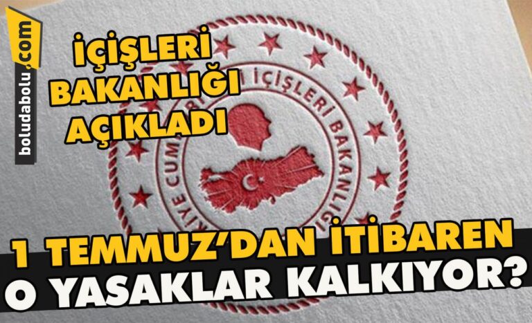 1 TEMMUZ’DAN İTİBAREN O YASKALAR KALKIYOR