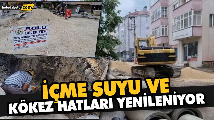 İÇME SUYU VE KÖKEZ HATLARI YENİLENİYOR