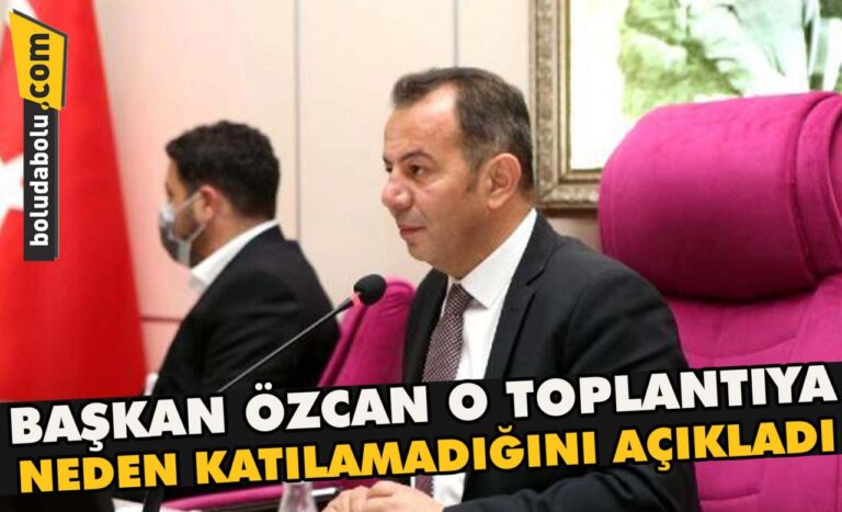 Başkan Özcan o toplantıya neden katılamadığını açıkladı