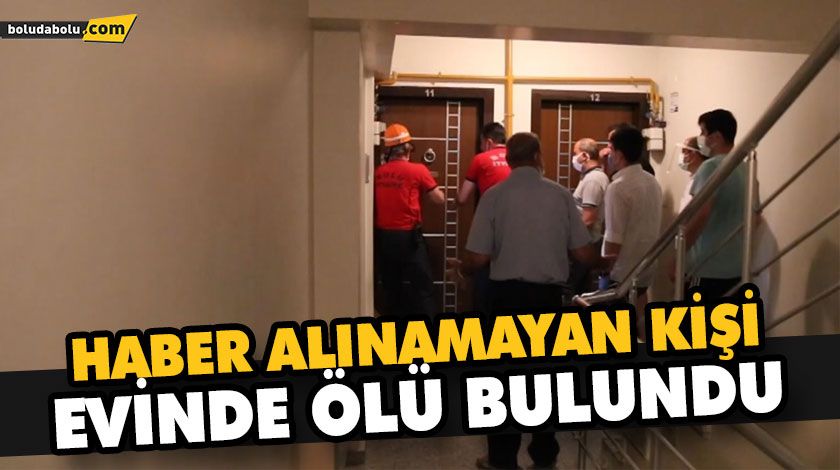 HABER ALINAMAYAN KİŞİ EVİNDE ÖLÜ BULUNDU HABER ALINAMAYAN KİŞİ EVİNDE ÖLÜ BULUNDU