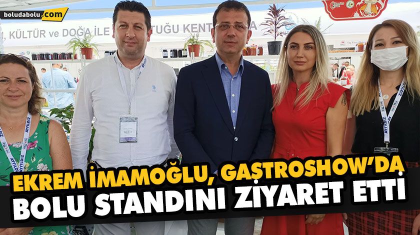 EKREM İMAMOĞLU, GASTROSHOW’DA BOLU STANDINI ZİYARET ETTİ EKREM İMAMOĞLU, GASTROSHOW’DA BOLU STANDINI ZİYARET ETTİ